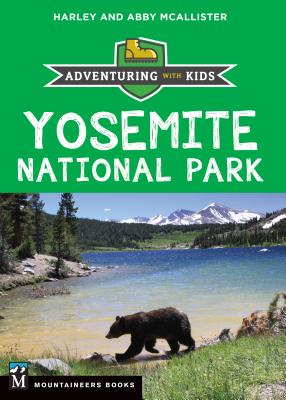 Yosemite National Park: Adventuring with Kids - McAllister, Harley, and McAllister, Abby