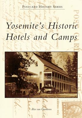 Yosemite's Historic Hotels and Camps - Ommeren, Alice Van