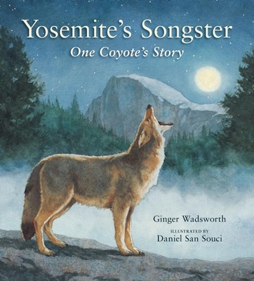 Yosemite's Songster: One Coyote's Story - Wadsworth, Ginger