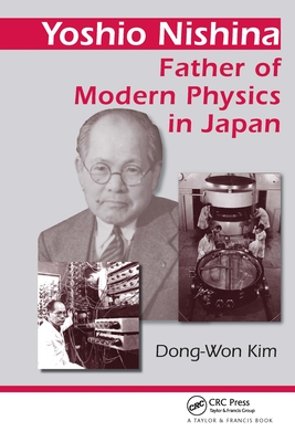 Yoshio Nishina: Father of Modern Physics in Japan - Kim, Dong-Won