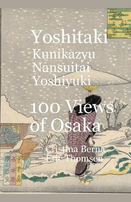 Yoshitaki Kunikazu Nansuitei Yoshiyuki 100 Views of Osaka - Berna, Cristina, and Thomsen, Eric