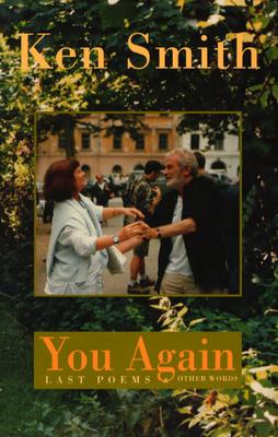 You Again: Last Poems and Other Tributes - Smith, Ken