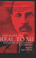 You Alone Are Real to Me: Remembering Rainer Maria Rilke