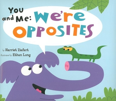 You and Me: We're Opposites - Ziefert, Harriet