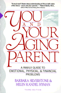 You and Your Aging Parent - Silverstone, Barbara, Dr., and Silverstone, and Rabiner, Susan (Editor)