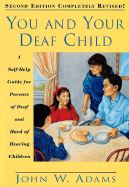 You and Your Deaf Child: A Self-Help Guide for Parents of Deaf and Hard of Hearing Children
