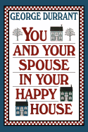 You and Your Spouse in Your Happy House - Durrant, George D