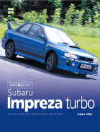 You and Your Subaru Impreza Turbo: Buying, Enjoying, Maintaining and Modifying