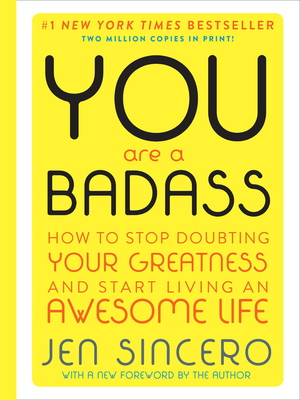 You Are a Badass (Deluxe Edition): How to Stop Doubting Your Greatness and Start Living an Awesome Life - Sincero, Jen