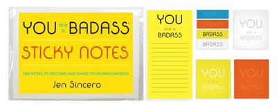 You Are a Badass(r) Sticky Notes: 488 Notes to Declare and Share Your Awesomeness - Sincero, Jen