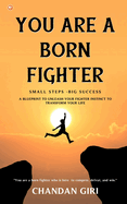 You Are A Born Fighter: Small Steps -Big Success