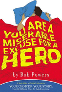 You are a Miserable Excuse for a Hero: A 'just Make a Choice!' Adventure