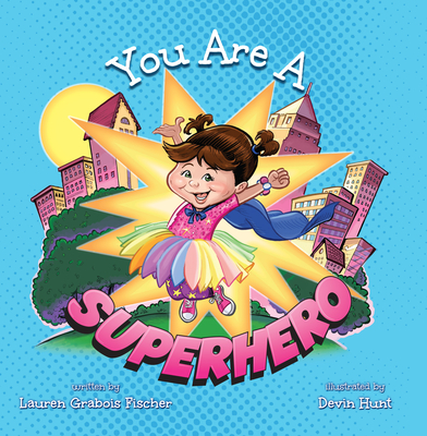 You Are a Superhero - Fischer, Lauren Grabois