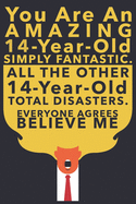 You Are An Amazing 14-Year-Old Simply Fantastic All the Other 14-Year-Olds: Donald Trump 14 Birthday gift Lined Notebook, journal gift:110 Pages, 6x9, Soft Cover, Matte Finish - Impactful 14 Years Old Wishes