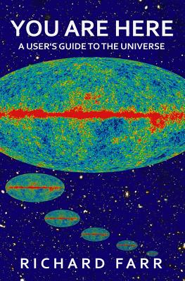 You Are Here: A User's Guide to the Universe - Farr, Richard