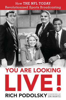You Are Looking Live!: How The NFL Today Revolutionized Sports Broadcasting - Podolsky, Rich