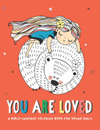 You Are Loved: A Bible-inspired coloring book for young girls ages 8-12