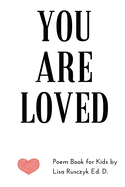 You Are Loved: Poem Book for Kids