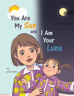 You Are My Sun and I Am Your Luna - Hurd, Lisa