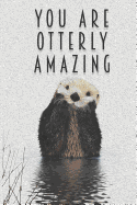 You Are Otterly Amazing: Otter Notebook Blank Wide Ruled Line Paper Oil Painting Pun Uplifting Message For A Friend Family Co-Worker