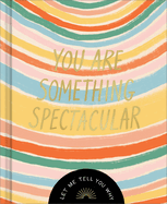 You Are Something Spectacular: A Friendship Fill-In Gift Book