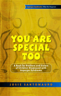 You Are Special Too: A Book for Brothers and Sisters of Children Diagnosed with Asperger Syndrome