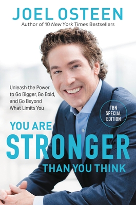 You Are Stronger Than You Think: Unleash the Power to Go Bigger, Go Bold, and Go Beyond What Limits You - Osteen, Joel