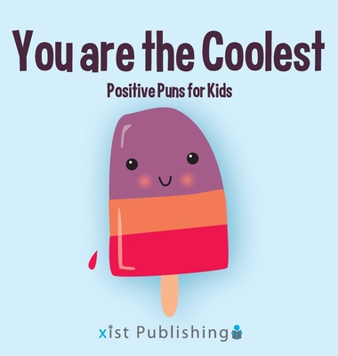 You are the Coolest: Positive Puns for Kids - Lee, Calee M
