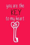 You Are the Key to My Heart: Valentine's Day Gift Journal - Cute Valentine's Day Gift