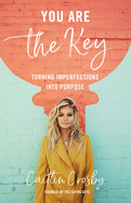 You Are the Key: Turning Imperfections into Purpose