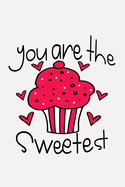 You Are the Sweetest: Valentine's Day Gift Journal - Cute Valentine's Day Gift