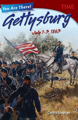 You Are There! Gettysburg, July 1-3, 1863 - Slepian, Curtis