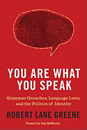 You Are What You Speak: Grammar Grouches, Language Laws, and the Politics of Identity