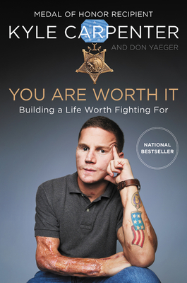You Are Worth It: Building a Life Worth Fighting for - Carpenter, Kyle, and Yaeger, Don