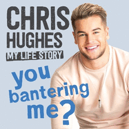 You Bantering Me?: The life story of Love Island's biggest star