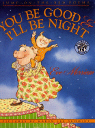 You Be Good and I'll Be Night: Jump-On-The-Bed Poems