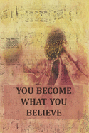 You Become What You Believe: Inspirational College Ruled Notebook - Flower On Vintage Sheet Music