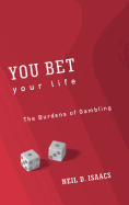 You Bet Your Life: The Burdens of Gambling