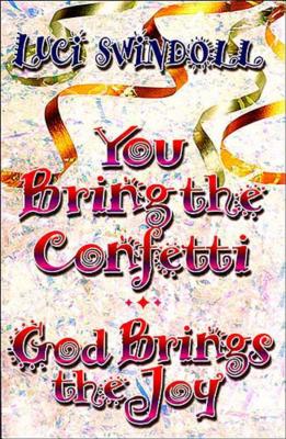 You Bring the Confetti: God Brings the Joy - Swindoll, Luci