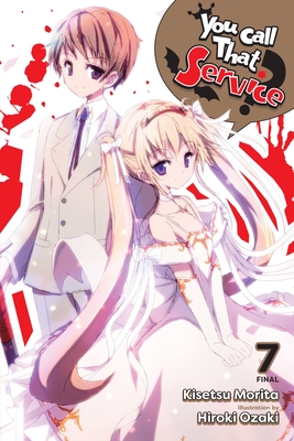 You Call That Service?, Vol. 7 (Light Novel): Volume 7 - Morita, Kisetsu, and Ozaki, Hiroki