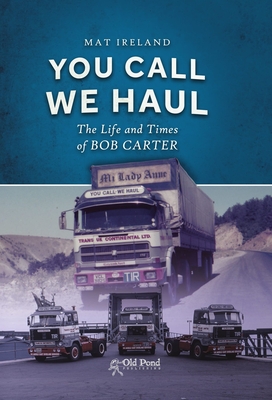 You Call, We Haul: The Life and Times of Bob Carter - Ireland, Mat