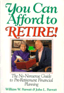 You Can Afford to Retire!: The No Nonsense Guide to Pre-Retirement Financial Planning