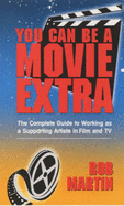You Can be a Movie Extra - Martin, Rob