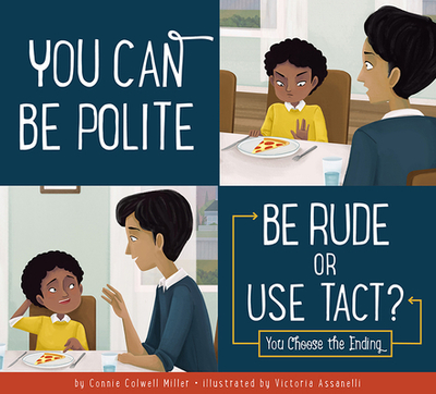 You Can Be Polite: Be Rude or Use Tact? - Miller, Connie Colwell