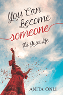 You Can Become Someone: It's Your Life