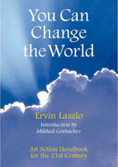 You Can Change the World: An Action Handbook for the 21st Century