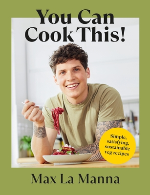 You Can Cook This!: Easy vegan recipes to save time, money and waste - La Manna, Max