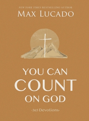 You Can Count on God: 365 Devotions - Lucado, Max