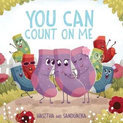 You Can Count On Me: A Children's Book about Friendship, Kindness, Bullying and Sacrifice - Aloysius, Nadishka (Editor), and Sandunika, Hasitha And