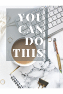 You Can Do This: Motivational Quote Notebook - 100 pages, 6x9, Lined